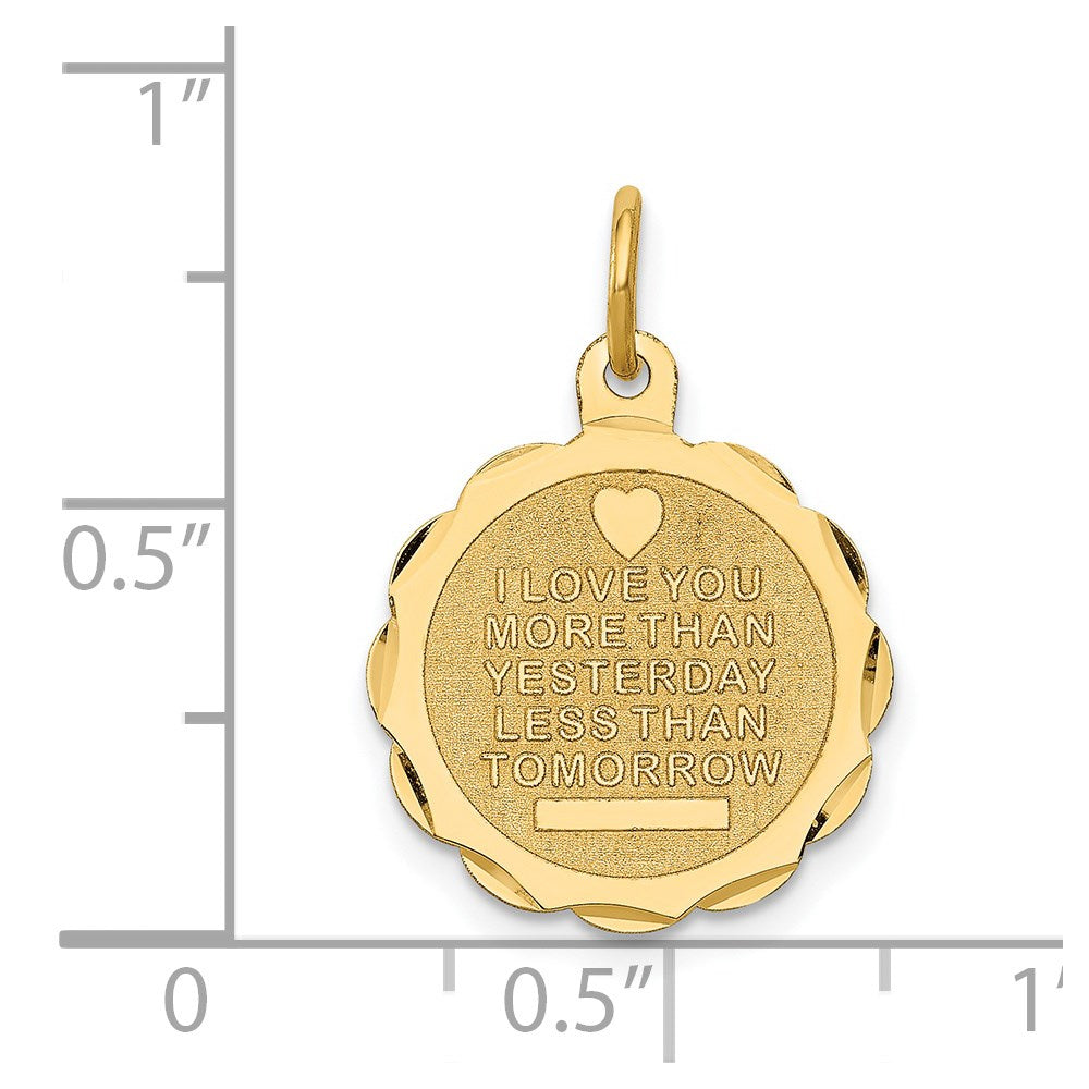14k I LOVE YOU MORE THAN YESTERDAY LESS THAN TOMORROW Engravable Charm